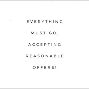 MOST OFFERS WILL BE ACCEPTED! EVERYTHING MUST GO!